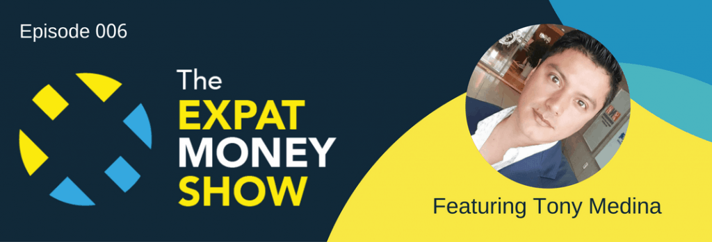 Interview with Tony Medina on The Expat Money Show