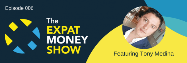 Interview with Tony Medina on The Expat Money Show