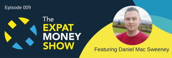 Daniel Mac Sweeney interviewed on The Expat Money Show