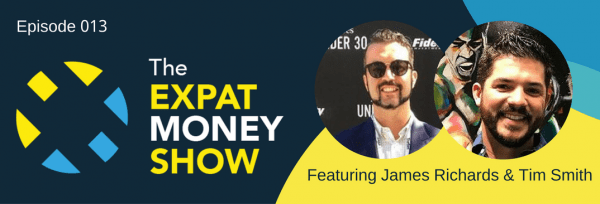 James Richards and Tim Smith Interviewed on The Expat Money Show