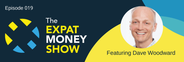 Dave Woodward Interviewed on The Expat Money Show