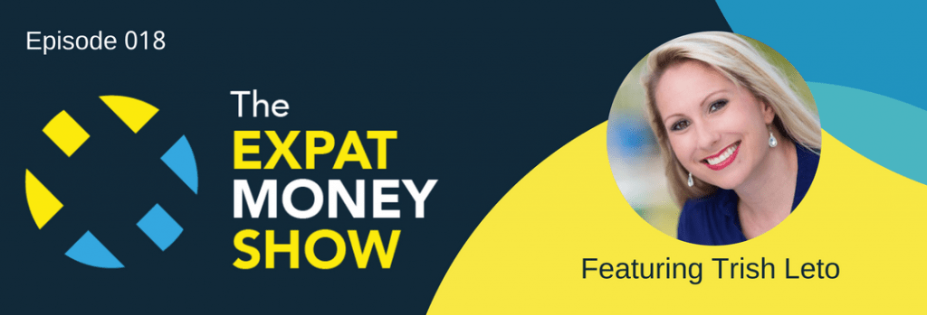 Trish Leto Interviewed on The Expat Money Show
