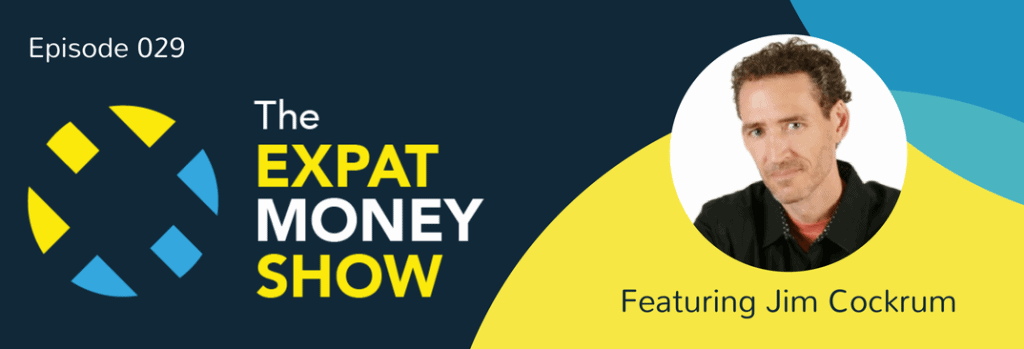 Jim Cockrum Interviewed on The Expat Money Show