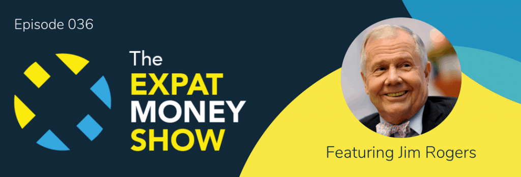 Jim Rogers Interviewed on The Expat Money Show