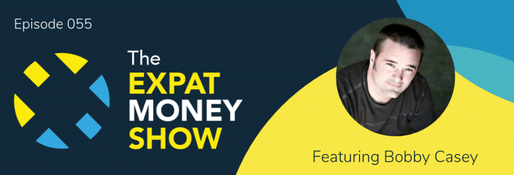 Bobby Casey interviewed by Mikkel Thorup on The Expat Money Show