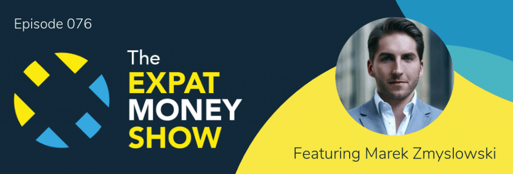 Marek Zmyslowski interviewed by Mikkel Thorup on The Expat Money Show