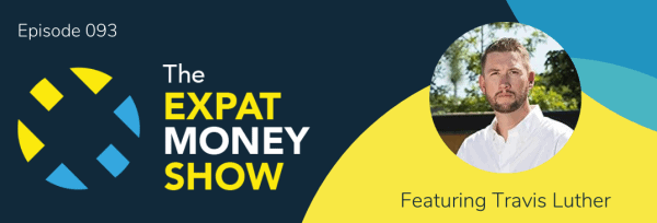 Travis Luther interviewed by Mikkel Thorup on The Expat Money Show