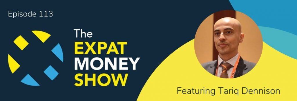 Tariq Dennison interviewed by Mikkel Thorup on the Expat Money Show