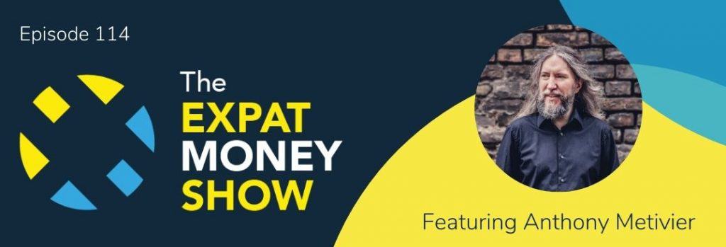 Anthony Metivier interviewed by Mikkel Thorup on The Expat Money Show