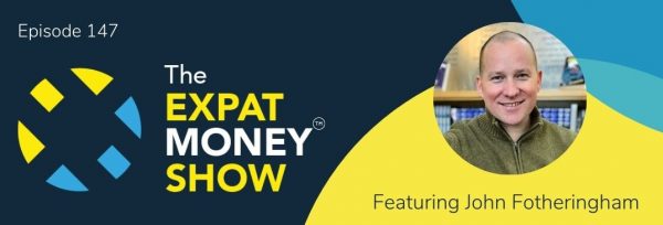 John Fotheringham interviewed by Mikkel Thorup on The Expat Money Show Podcast