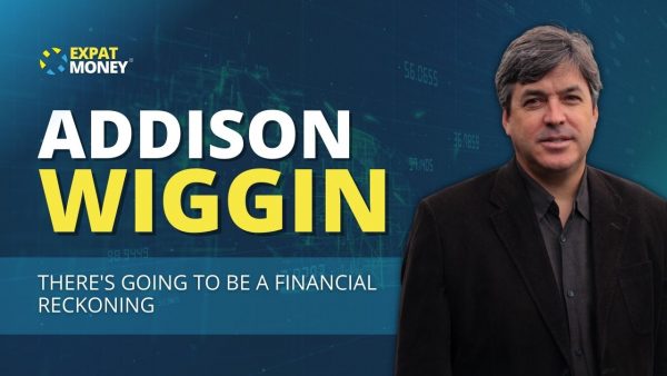 Addison Wiggin discusses the coming financial reckoning on the Expat Money Show