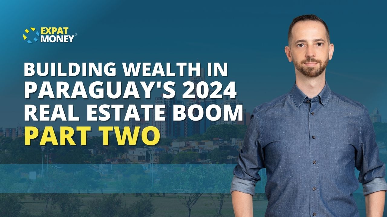 285 Part 2 Building Wealth In Paraguay S 2024 Real Estate Boom Q A   EMS 285 Paraguay Real Estate Pt. 2 