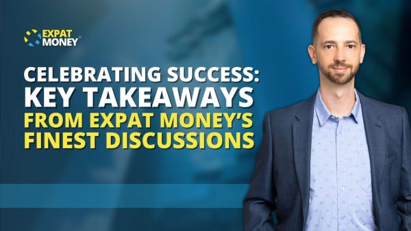 Celebrating Success: Key Takeaways from Expat Money’s Finest Discussions