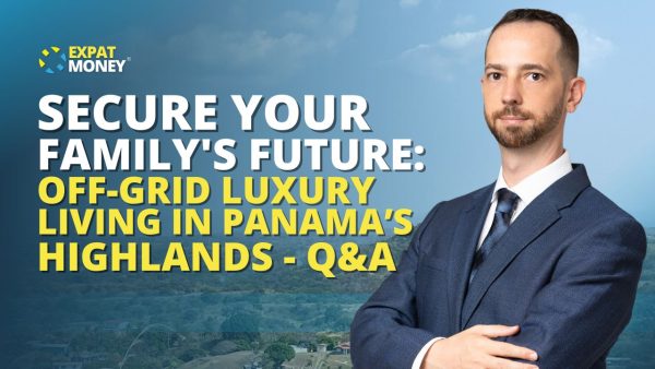 Q&A SECURE YOUR FAMILY'S FUTURE OFF-GRID LUXURY LIVING IN PANAMA'S HIGHLANDS