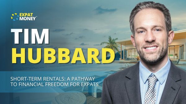 Short-Term Rentals: A Pathway to Financial Freedom for Expats - Tim Hubbard