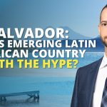 EP 313 - El Salvador Is This Emerging Latin American Country Worth The Hype