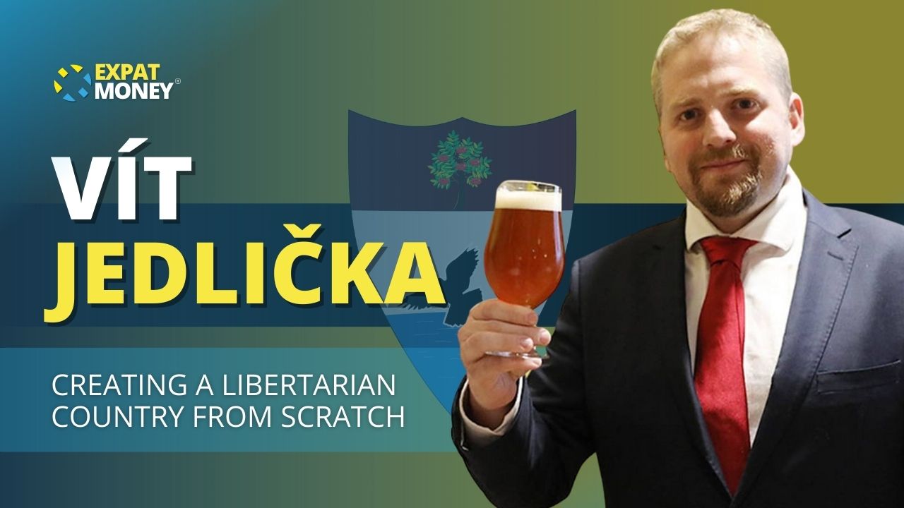 159: Creating A Libertarian Country From Scratch – Vít Jedlička - The Expat  Money Show - With Mikkel Thorup