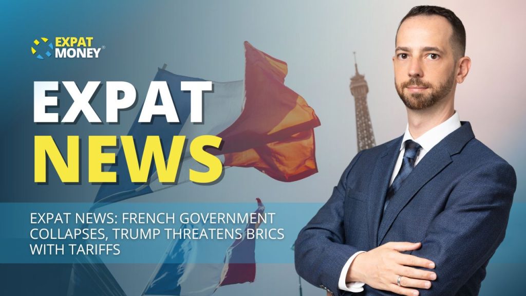 Expat News French Government Collapses and Trump Threatens BRICS with Tariffs