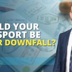 Could Your Passport Be Your Downfall
