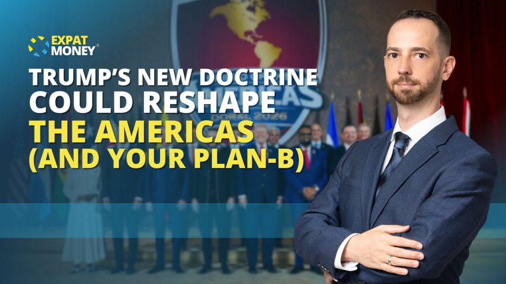 Trump's New Doctrine Could Reshape the Americas (and Your Plan-B)