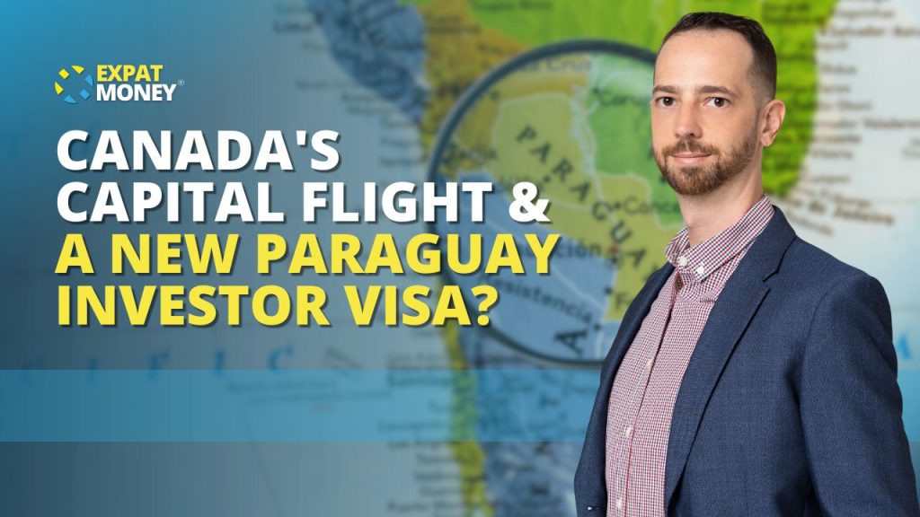 EP_406_Canada's_Capital_Flight_&_a_New_Paraguay_Investor_Visa